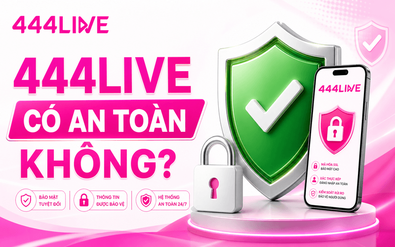 444Live có an toàn không?