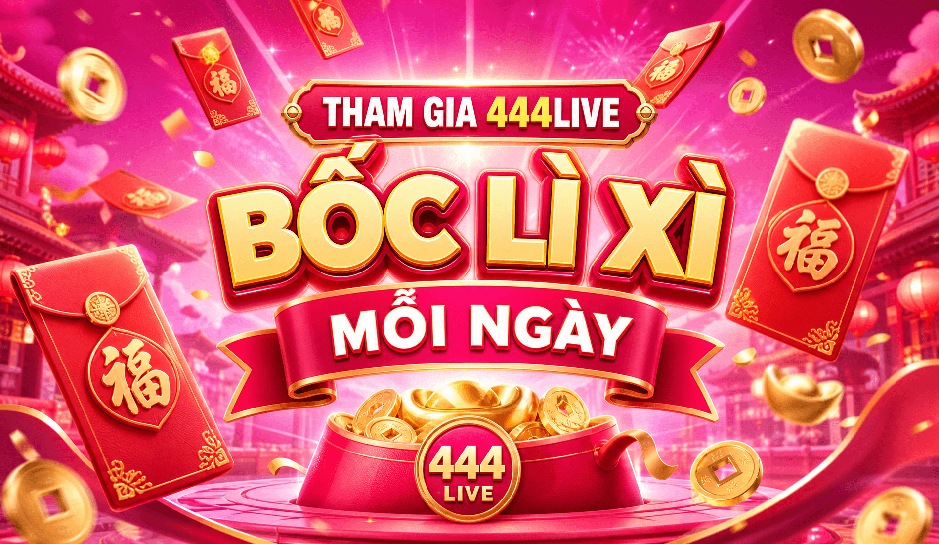Bốc lì xì mỗi ngày cùng 444live