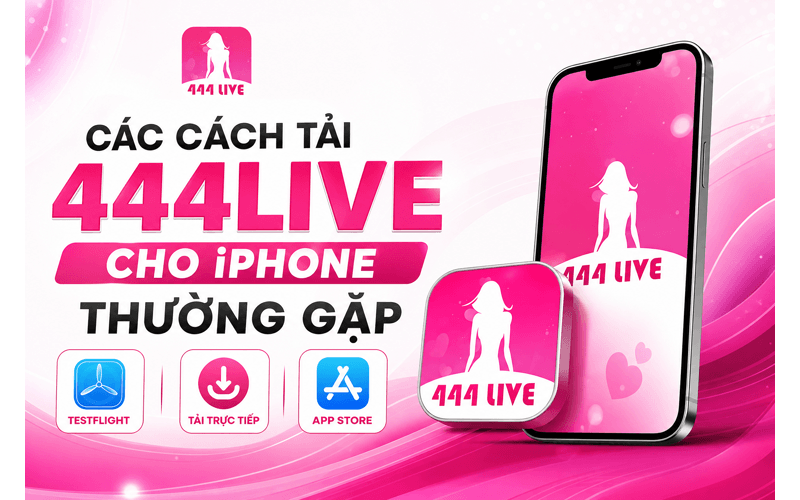 Các cách tải 444Live cho iPhone thường gặp