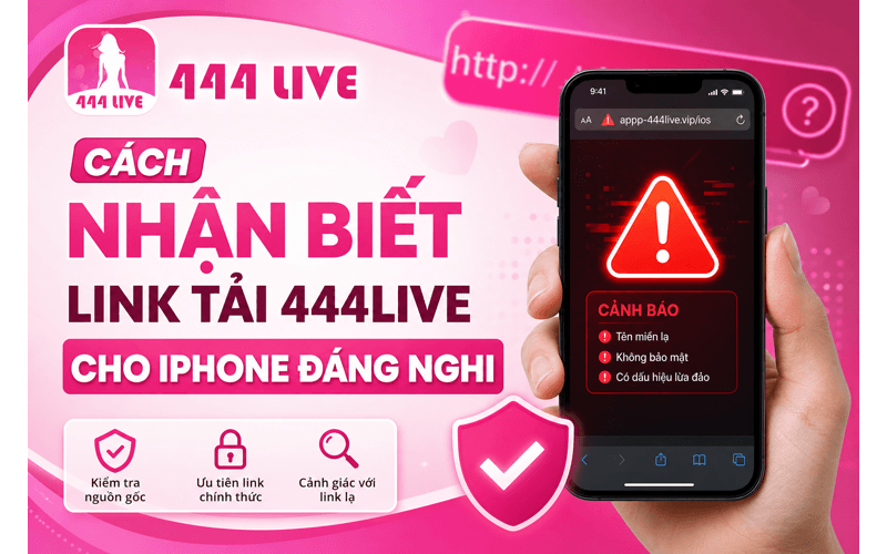 Cách nhận biết link tải 444Live cho iPhone đáng nghi